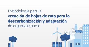 Metodología para la creación de hojas de ruta para la descarbonización y adaptación de organizaciones